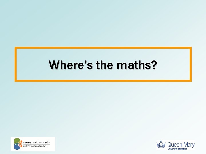 Where’s the maths? 