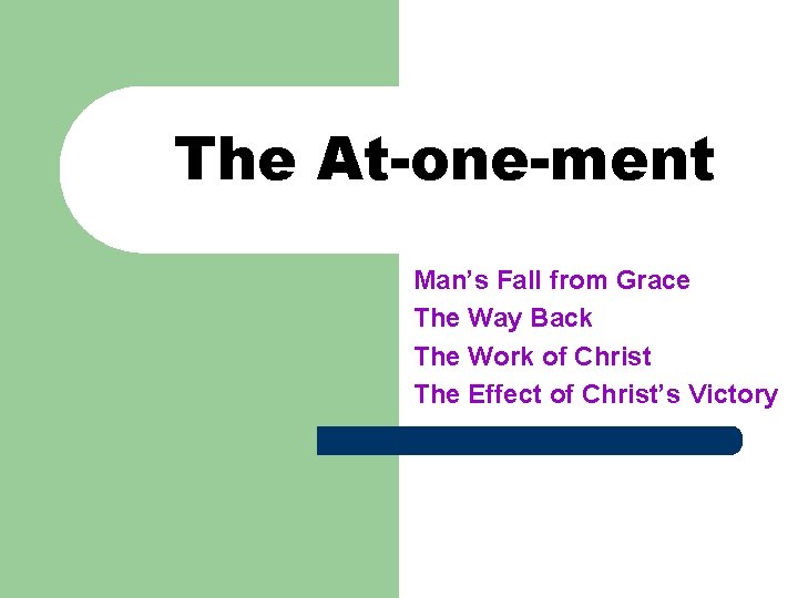 The Atonement At-one-ment The Man’s Fall from Grace The Way Back The Work of