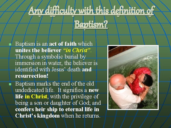 Any difficulty with this definition of Baptism? n n Baptism is an act of