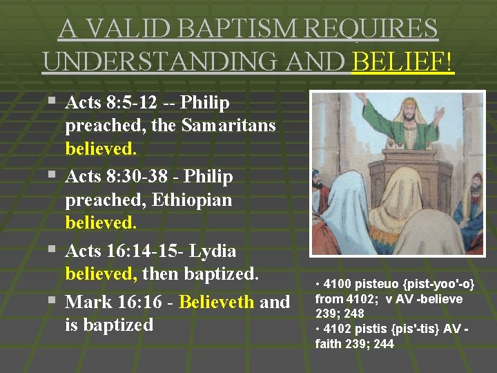 A VALID BAPTISM REQUIRES UNDERSTANDING AND BELIEF! § Acts 8: 5 -12 -- Philip