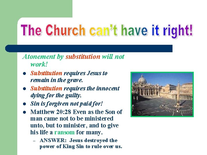 Atonement by substitution will not work! l l Substitution requires Jesus to remain in