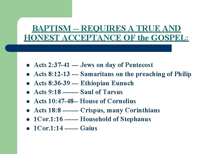 BAPTISM -- REQUIRES A TRUE AND HONEST ACCEPTANCE OF the GOSPEL: l l l