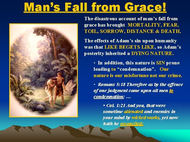 Man’s Fall from Grace! The disastrous account of man’s fall from grace has brought
