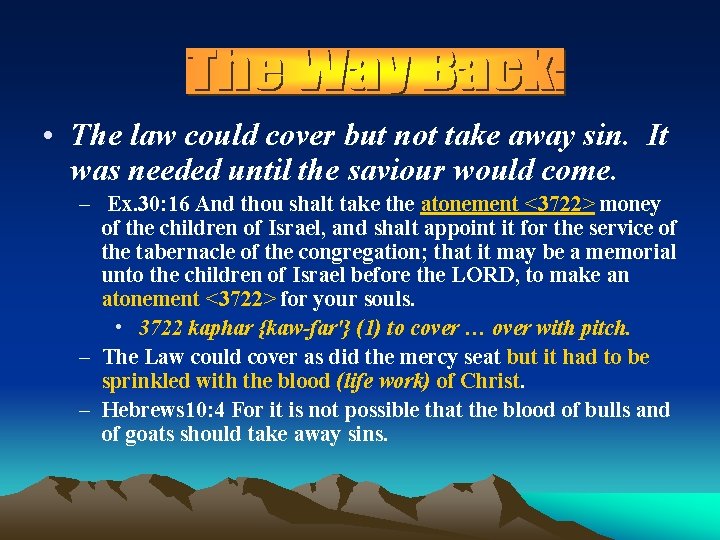  • The law could cover but not take away sin. It was needed