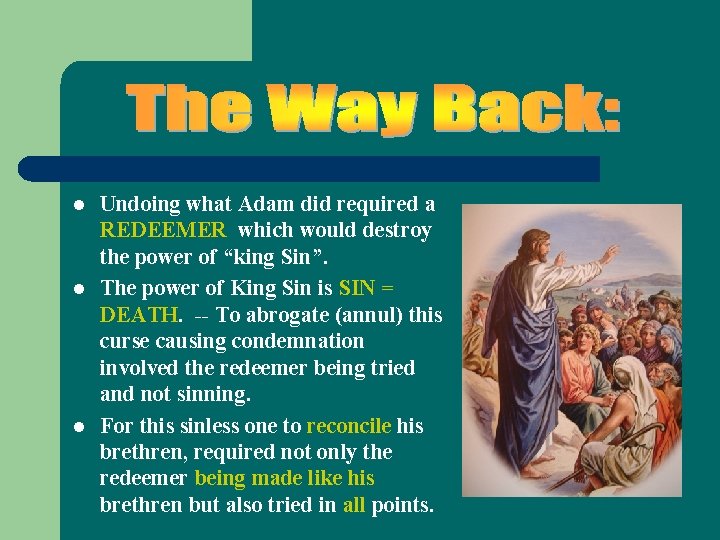 l l l Undoing what Adam did required a REDEEMER which would destroy the