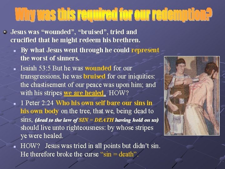 Jesus was “wounded”, “bruised”, tried and crucified that he might redeem his brethren. n