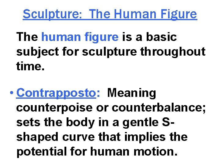 Sculpture: The Human Figure The human figure is a basic subject for sculpture throughout