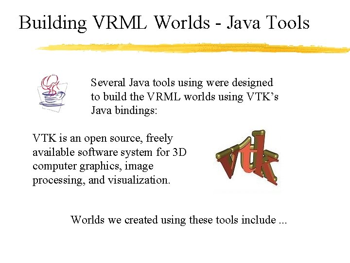 Building VRML Worlds - Java Tools Several Java tools using were designed to build
