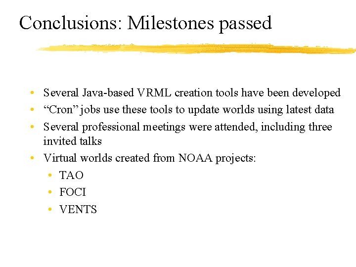 Conclusions: Milestones passed • Several Java-based VRML creation tools have been developed • “Cron”