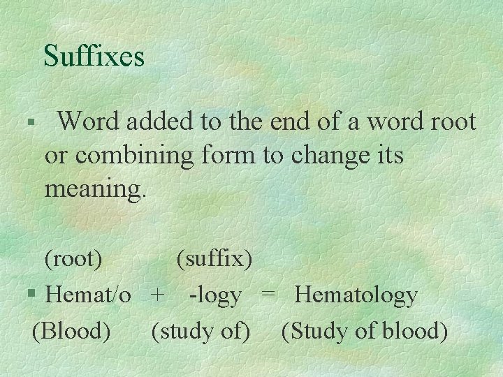 Suffixes § Word added to the end of a word root or combining form