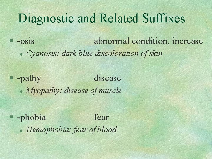 Diagnostic and Related Suffixes § -osis l Cyanosis: dark blue discoloration of skin §