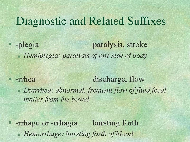 Diagnostic and Related Suffixes § -plegia l Hemiplegia: paralysis of one side of body