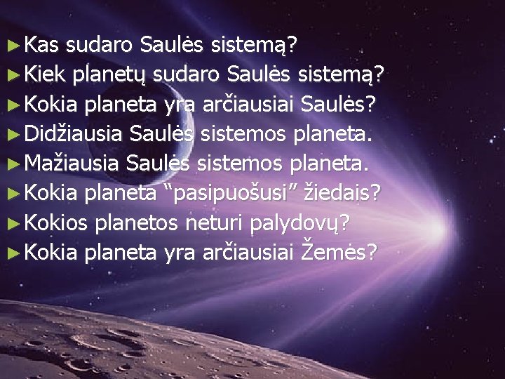 ► Kas sudaro Saulės sistemą? ► Kiek planetų sudaro Saulės sistemą? ► Kokia planeta