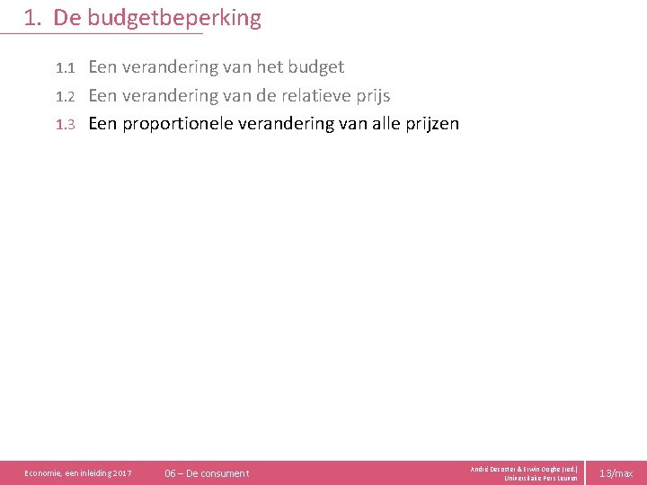 1. De budgetbeperking Een verandering van het budget 1. 2 Een verandering van de