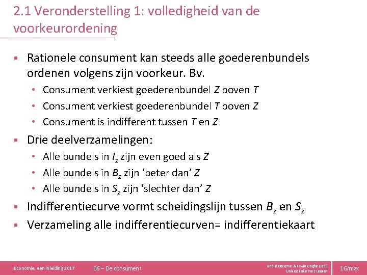 2. 1 Veronderstelling 1: volledigheid van de voorkeurordening § Rationele consument kan steeds alle