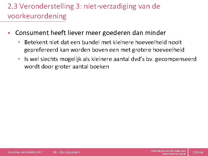 2. 3 Veronderstelling 3: niet-verzadiging van de voorkeurordening § Consument heeft liever meer goederen