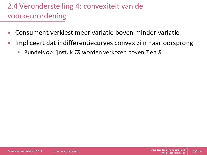 2. 4 Veronderstelling 4: convexiteit van de voorkeurordening Consument verkiest meer variatie boven minder