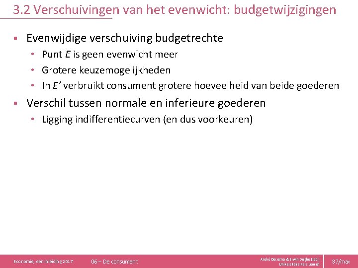 3. 2 Verschuivingen van het evenwicht: budgetwijzigingen § Evenwijdige verschuiving budgetrechte • Punt E