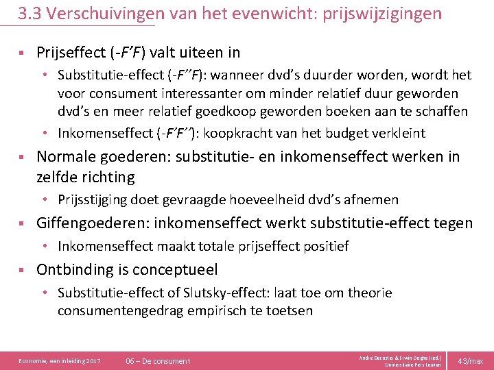 3. 3 Verschuivingen van het evenwicht: prijswijzigingen § Prijseffect (-F’F) valt uiteen in •