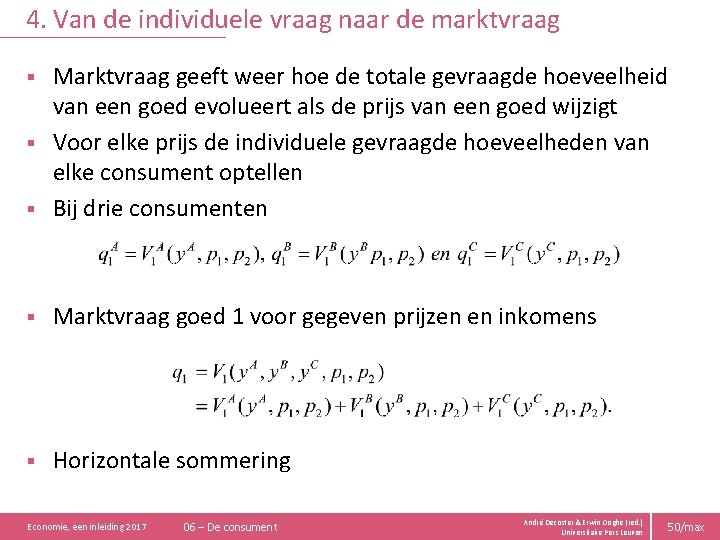 4. Van de individuele vraag naar de marktvraag Marktvraag geeft weer hoe de totale