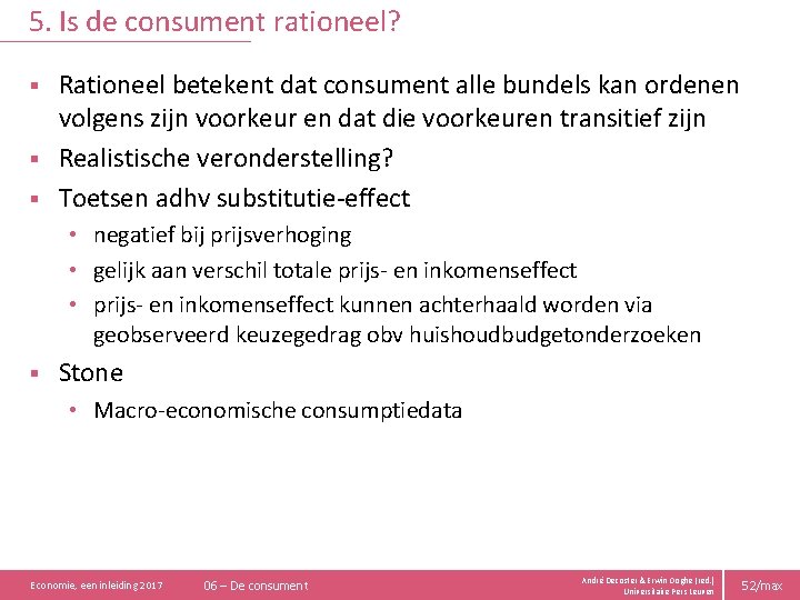 5. Is de consument rationeel? Rationeel betekent dat consument alle bundels kan ordenen volgens