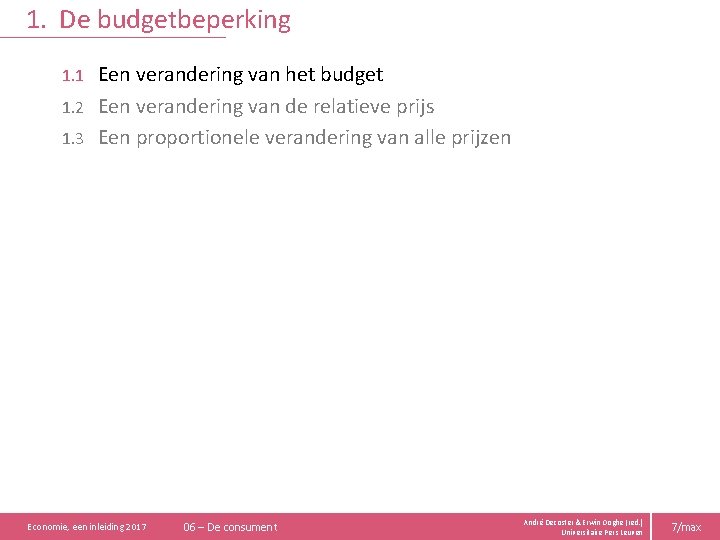 1. De budgetbeperking Een verandering van het budget 1. 2 Een verandering van de