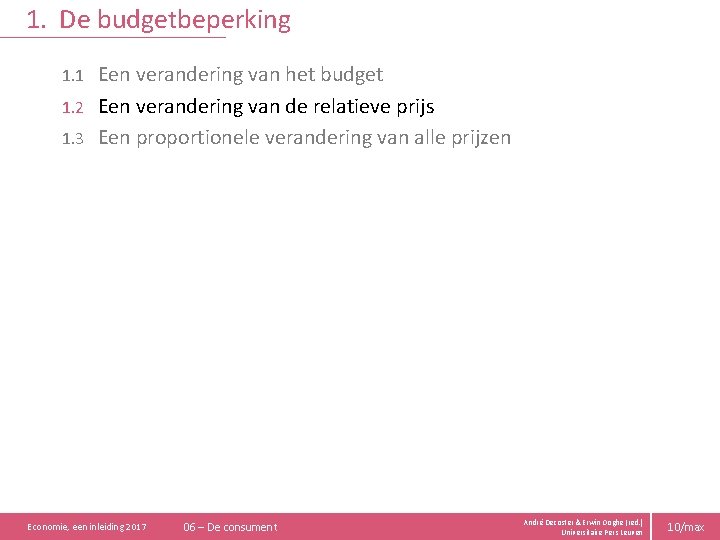 1. De budgetbeperking Een verandering van het budget 1. 2 Een verandering van de