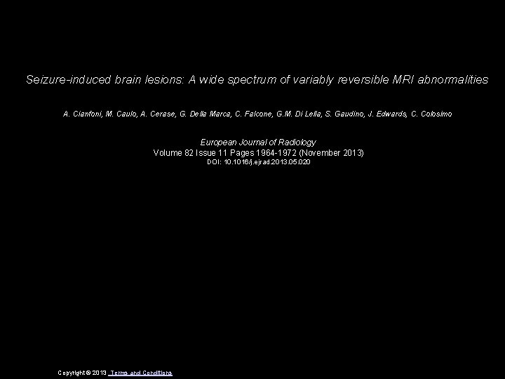 Seizure-induced brain lesions: A wide spectrum of variably reversible MRI abnormalities A. Cianfoni, M.