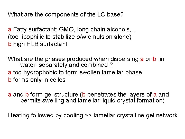 What are the components of the LC base? a Fatty surfactant: GMO, long chain