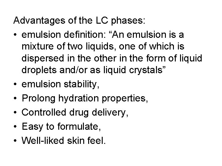 Advantages of the LC phases: • emulsion definition: “An emulsion is a mixture of