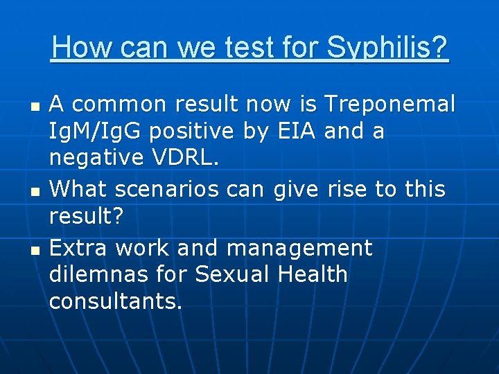 How can we test for Syphilis? n n n A common result now is