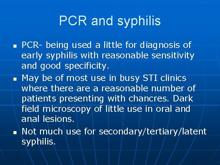 PCR and syphilis n n n PCR- being used a little for diagnosis of