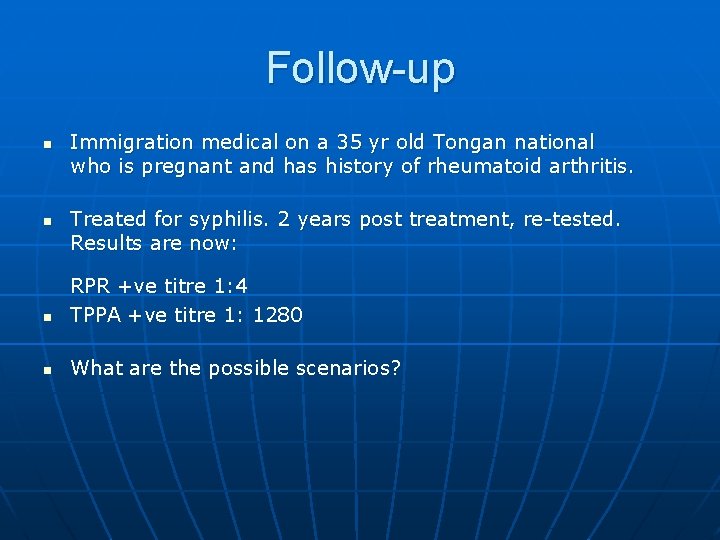 Follow-up n n Immigration medical on a 35 yr old Tongan national who is