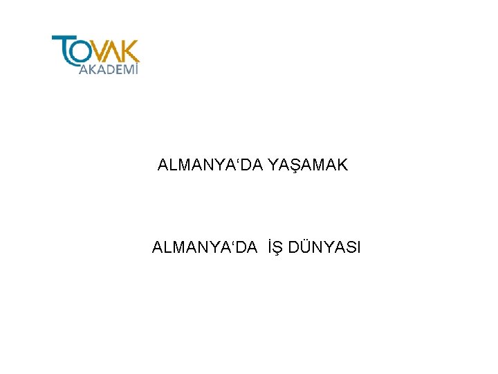 ALMANYA‘DA YAŞAMAK ALMANYA‘DA İŞ DÜNYASI 