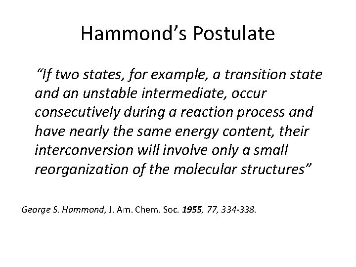 Hammond’s Postulate “If two states, for example, a transition state and an unstable intermediate, Hammond’s Postulate “If two states, for example, a transition state and an unstable intermediate,
