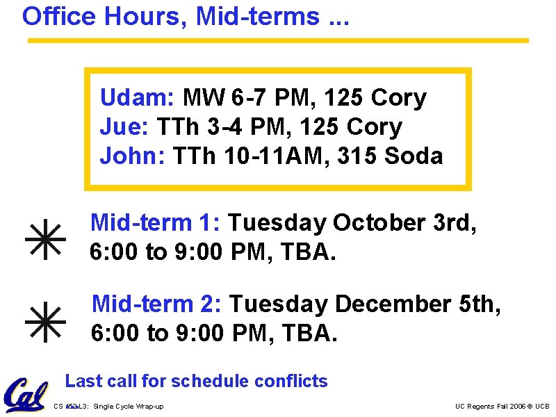 Office Hours, Mid-terms. . . Udam: MW 6 -7 PM, 125 Cory Jue: TTh