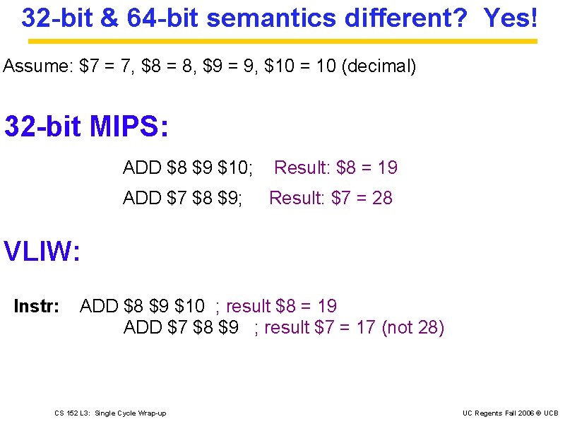 32 -bit & 64 -bit semantics different? Yes! Assume: $7 = 7, $8 =