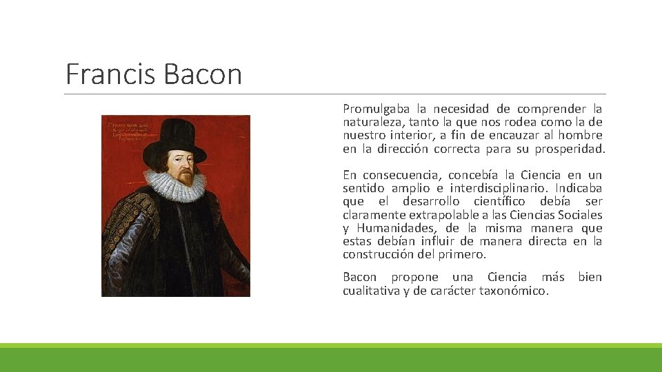 Francis Bacon Promulgaba la necesidad de comprender la naturaleza, tanto la que nos rodea