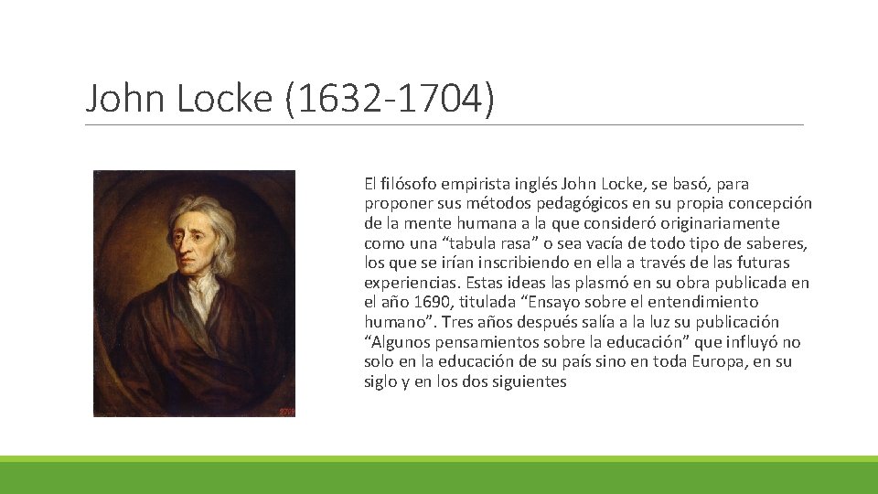 John Locke (1632 -1704) El filósofo empirista inglés John Locke, se basó, para proponer