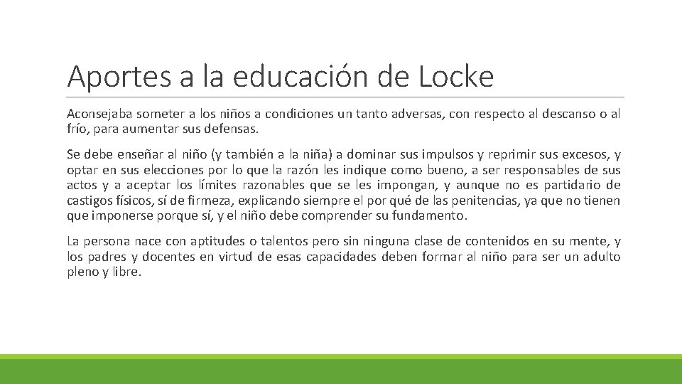 Aportes a la educación de Locke Aconsejaba someter a los niños a condiciones un