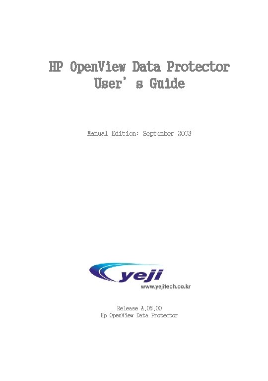 HP Open. View Data Protector User’s Guide Manual Edition: September 2003 Release A. 05.