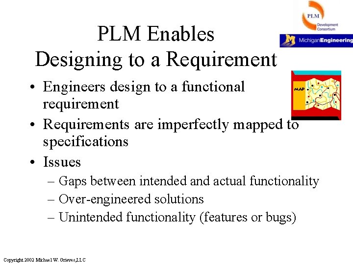 PLM Enables Designing to a Requirement • Engineers design to a functional requirement •