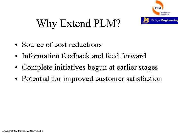 Why Extend PLM? • • Source of cost reductions Information feedback and feed forward