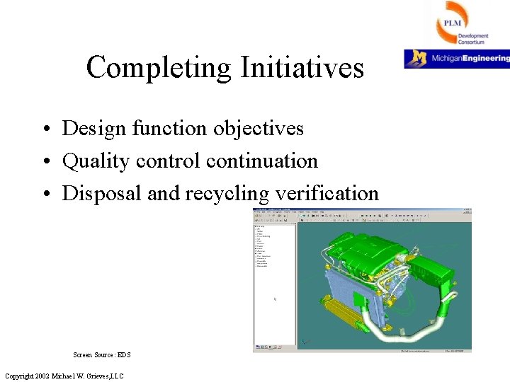 Completing Initiatives • Design function objectives • Quality control continuation • Disposal and recycling