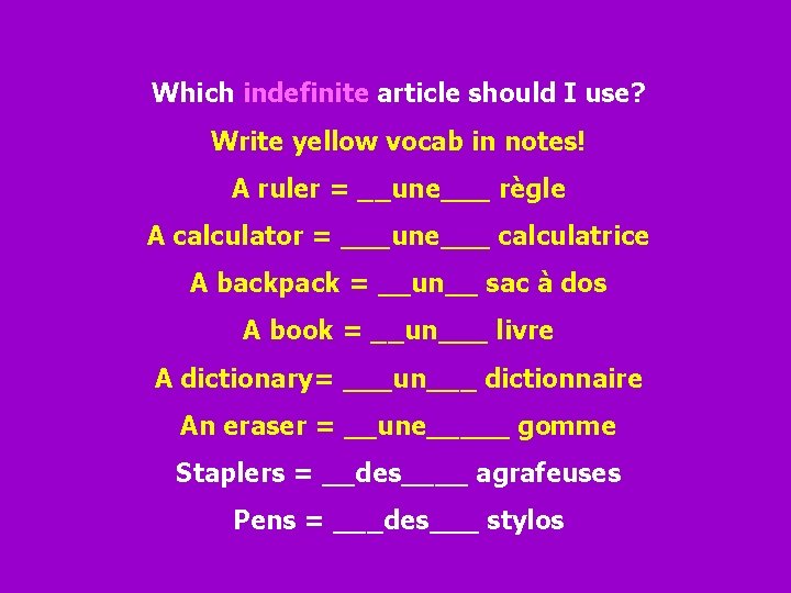 Which indefinite article should I use? Write yellow vocab in notes! A ruler =