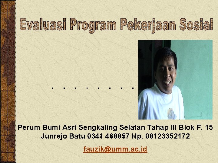 Perum Bumi Asri Sengkaling Selatan Tahap III Blok F. 15 Junrejo Batu 0341 468857