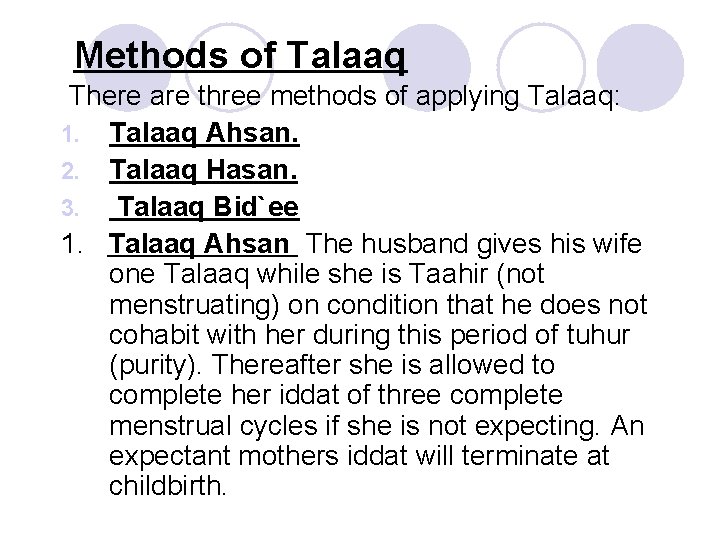 Methods of Talaaq There are three methods of applying Talaaq: 1. Talaaq Ahsan. 2.
