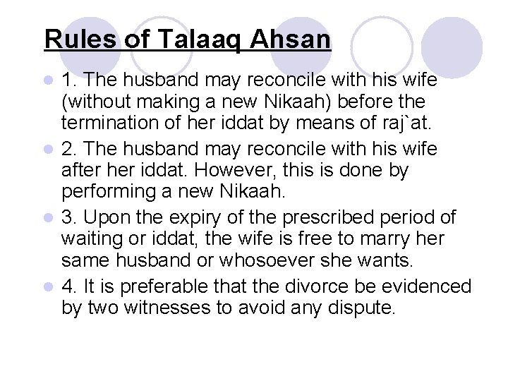 Rules of Talaaq Ahsan 1. The husband may reconcile with his wife (without making