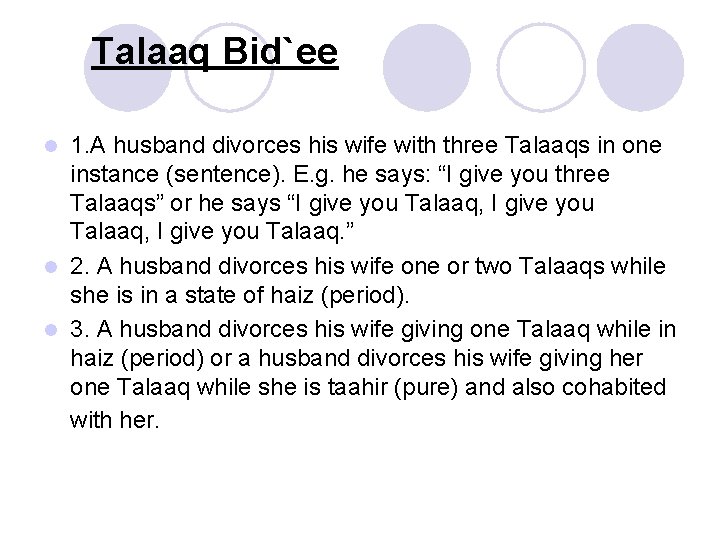 Talaaq Bid`ee 1. A husband divorces his wife with three Talaaqs in one instance