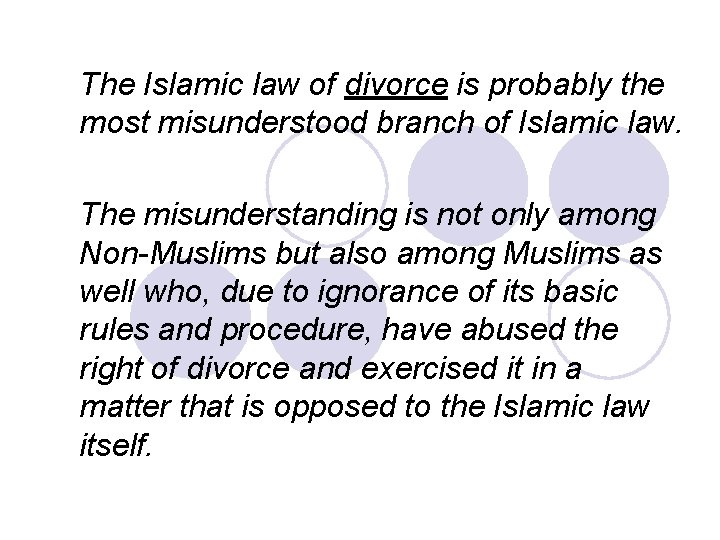 The Islamic law of divorce is probably the most misunderstood branch of Islamic law.